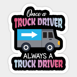 One A Truck Driver Always A Truck Driver Happy Father Parent Summer July 4th Day Independence Sticker